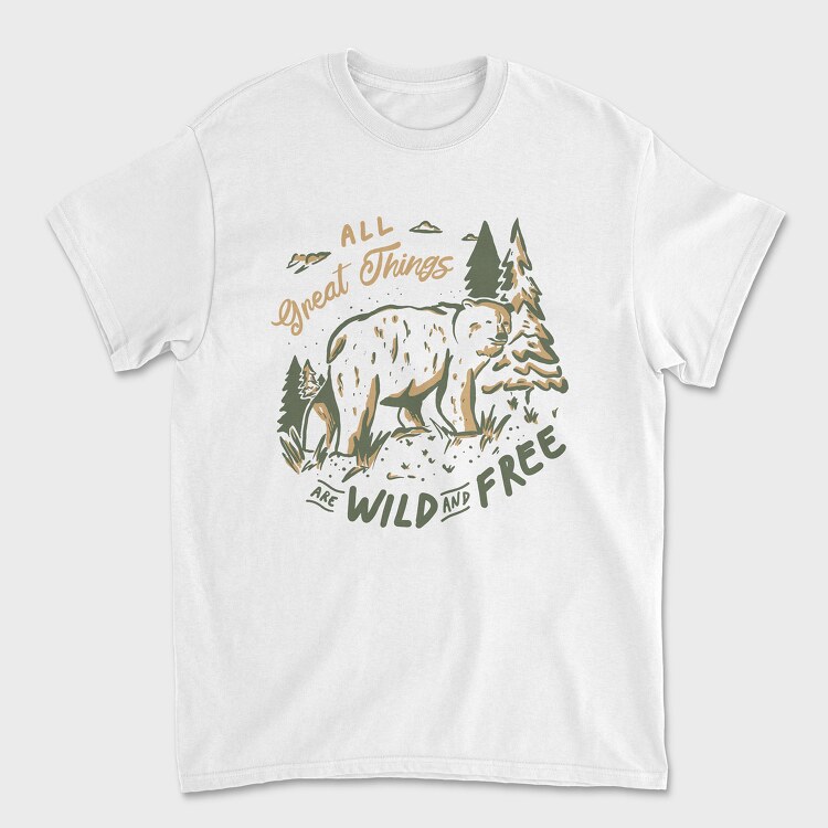 All Great Things Are Wild and Free Bear, Tricou Barbati (Unisex)