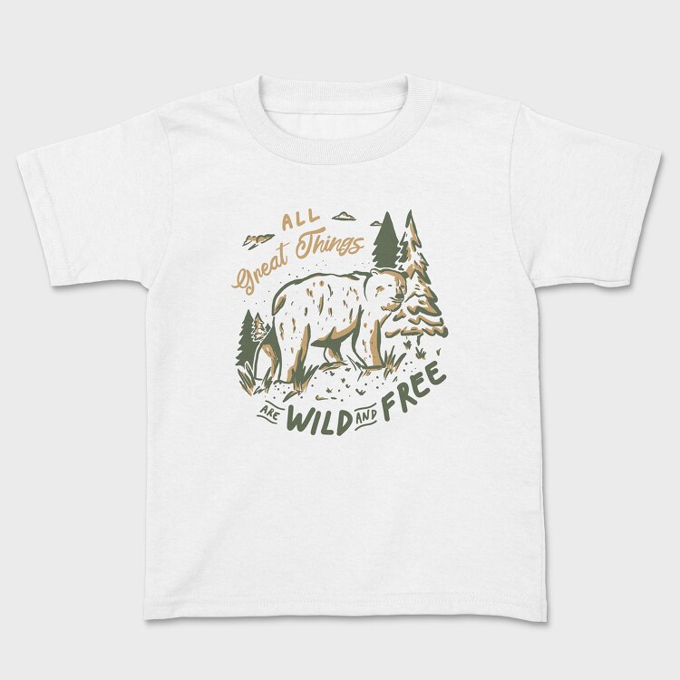 All Great Things Are Wild and Free Bear, Tricou Copii