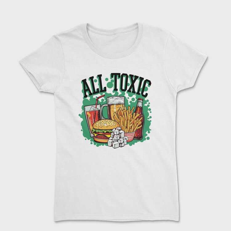 Tricou Femei, All Toxic Food