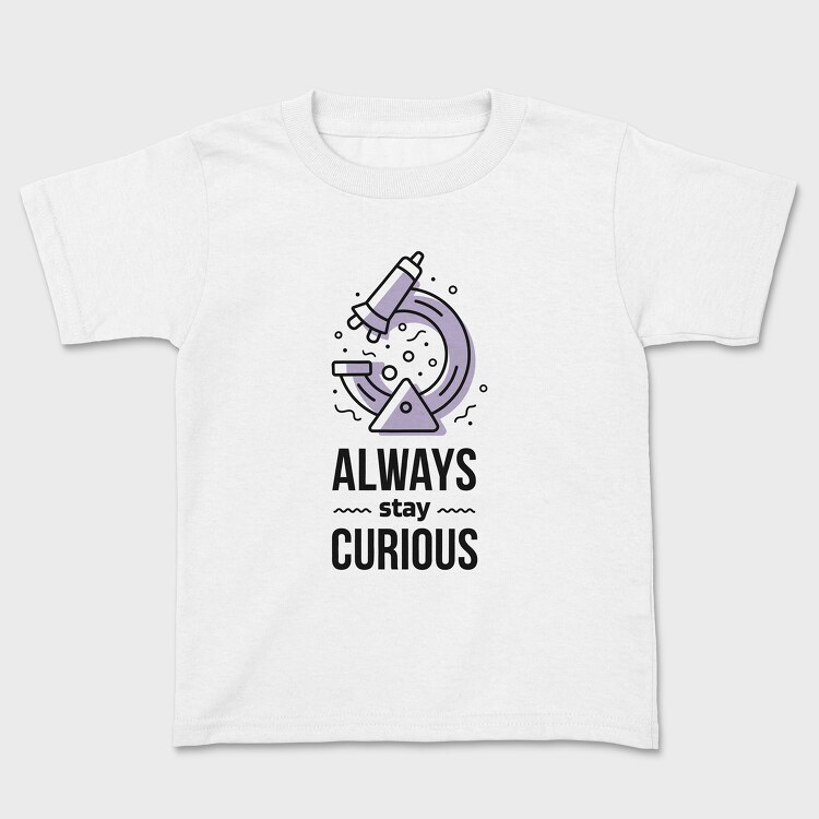 Always Stay Curious, Tricou Copii