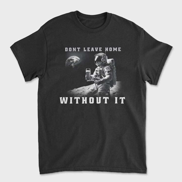 Astronaut Don T Leave Home Without Beer, Tricou Barbati (Unisex)