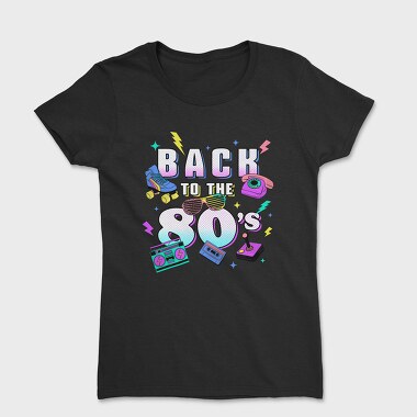 Tricou Femei, Back to the 80 S