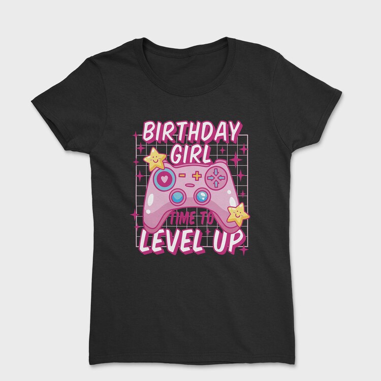 Tricou Femei, Birthday Girl Level Up