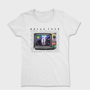 Break Your Television, Tricou Femei