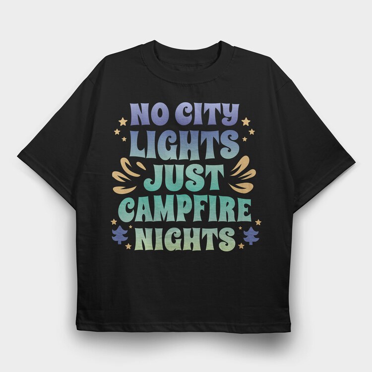 Campfire Nights Request No City Lights Just, Tricou Oversize Barbati (Unisex)