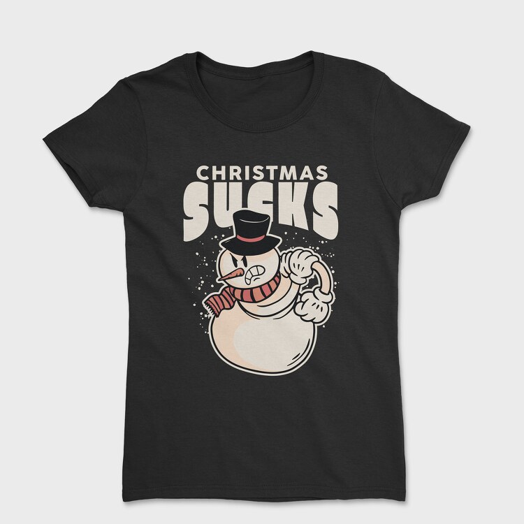 Tricou Femei, Christmas Sucks Snowman