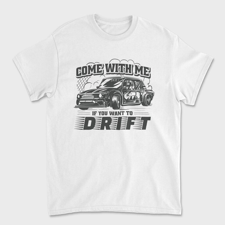 Tricou Barbati (Unisex), Come Drift