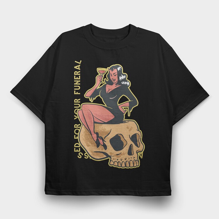 Already Dressed For Your Funeral, Tricou Oversize Barbati (Unisex)