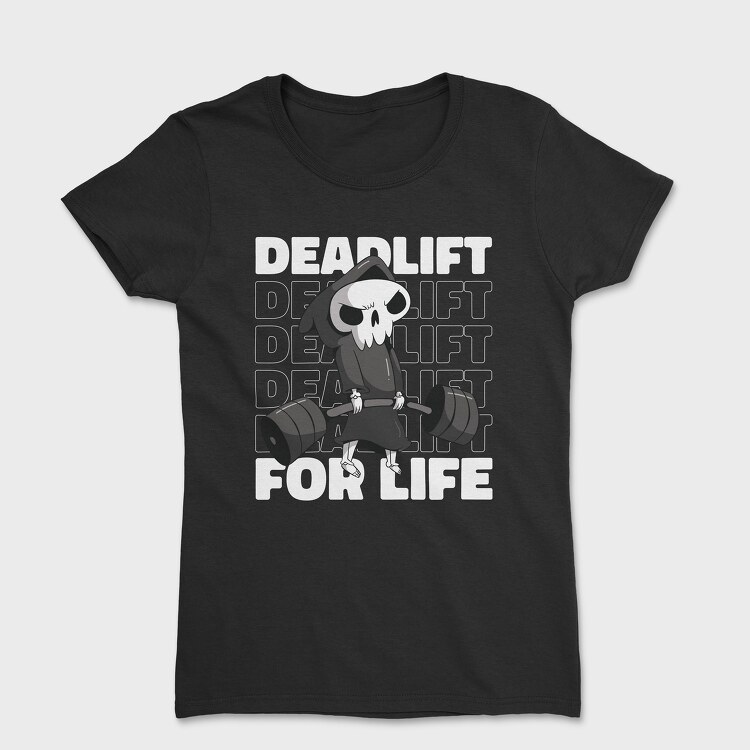 Deadlift for Life, Tricou Femei