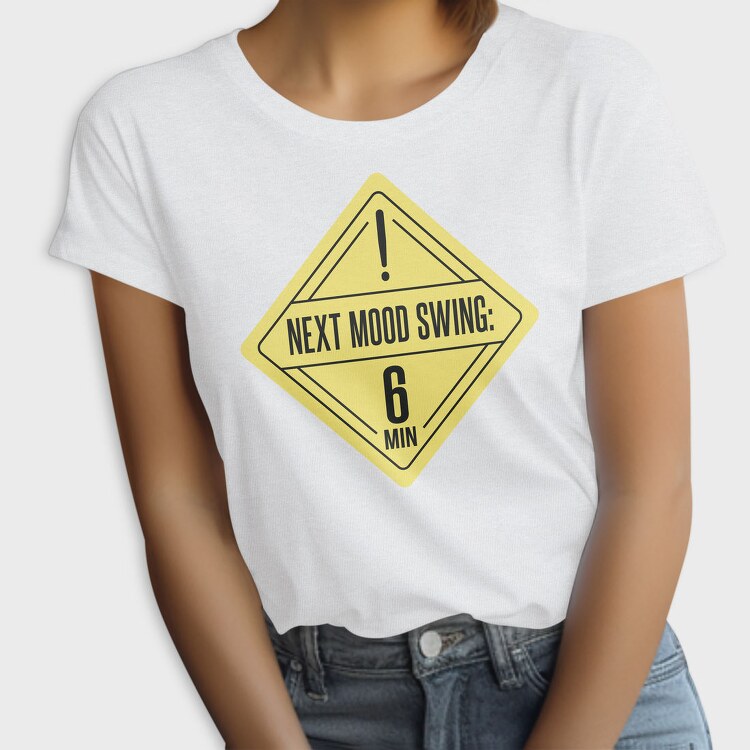 Mood Swing Warning Ironic Signs Next Mood Swing, Tricou Femei