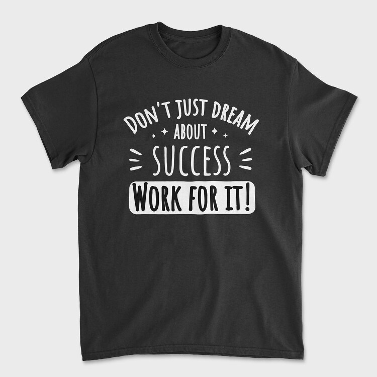 Dream About Success, Tricou Barbati (Unisex)