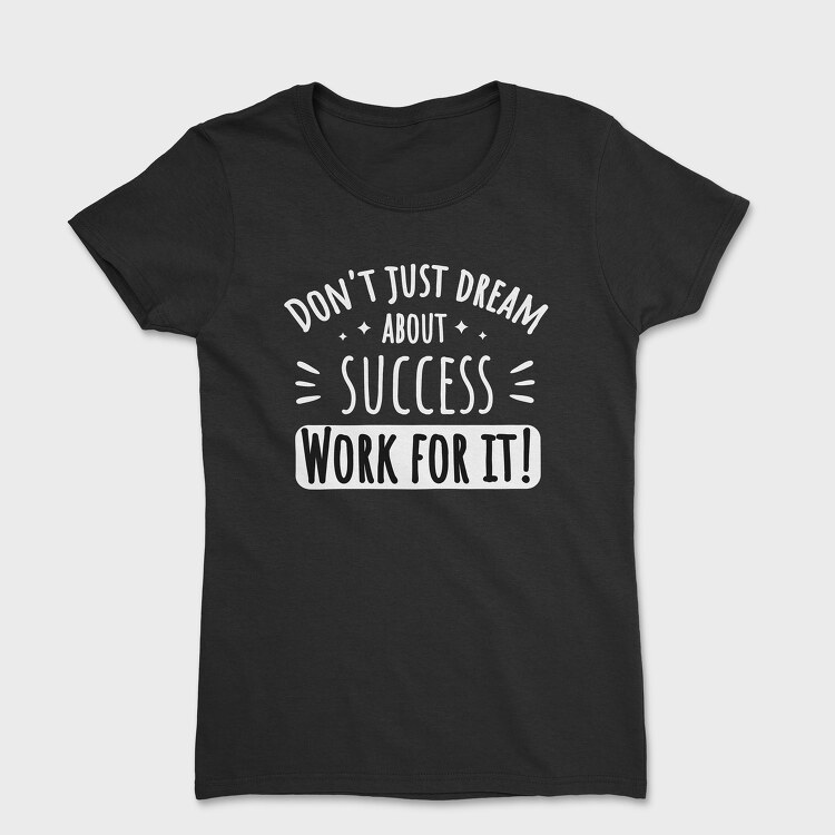 Dream About Success, Tricou Femei