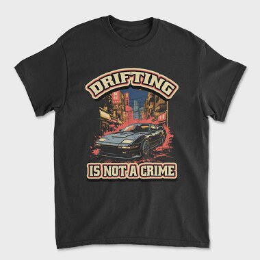 Drifting Is Not a Crime 2, Tricou Barbati (Unisex)