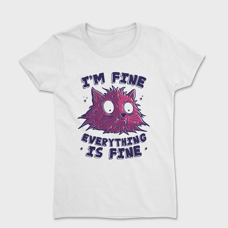 Tricou Femei, Everything Is Fine Stressed Cat