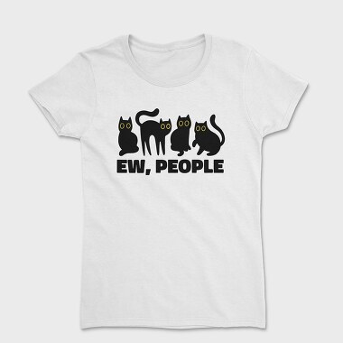 Tricou Femei, Ew People Cats Quote