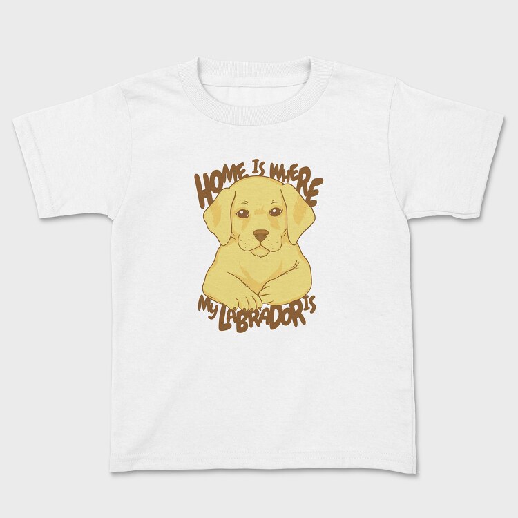 Tricou Copii, Home Is Where My Labrador Is