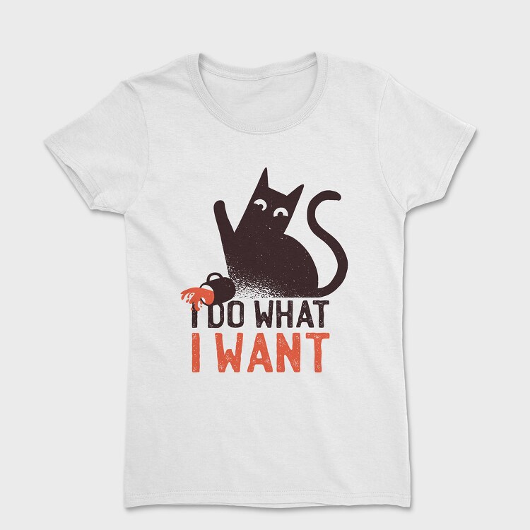 Tricou Femei, I Do What I Want Cat