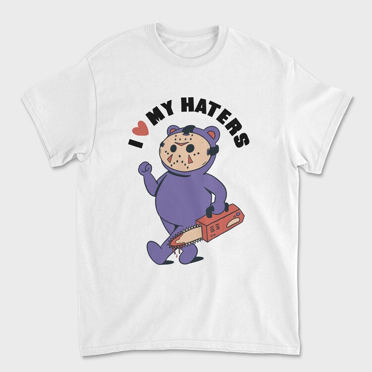 Tricou Barbati (Unisex), I Love My Haters