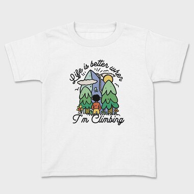 Life Is Better When Im Climbing, Tricou Copii