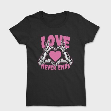 Tricou Femei, Love Never Ends Skeleton