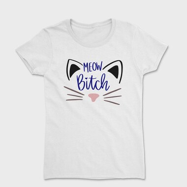 Meow Bitch, Tricou Femei