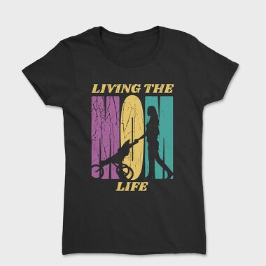 Tricou Femei, Mom Living the Life