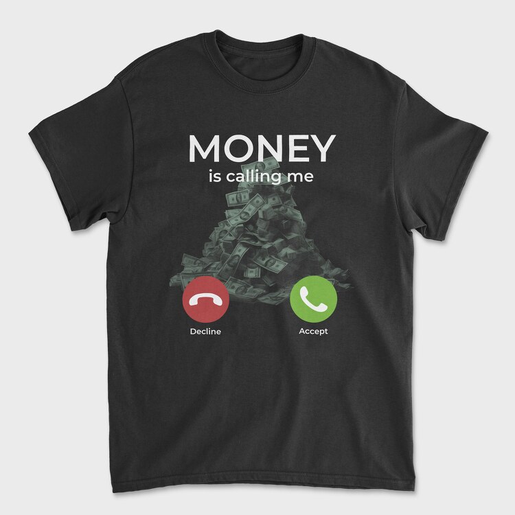 Money Is Calling Me, Tricou Barbati (Unisex)