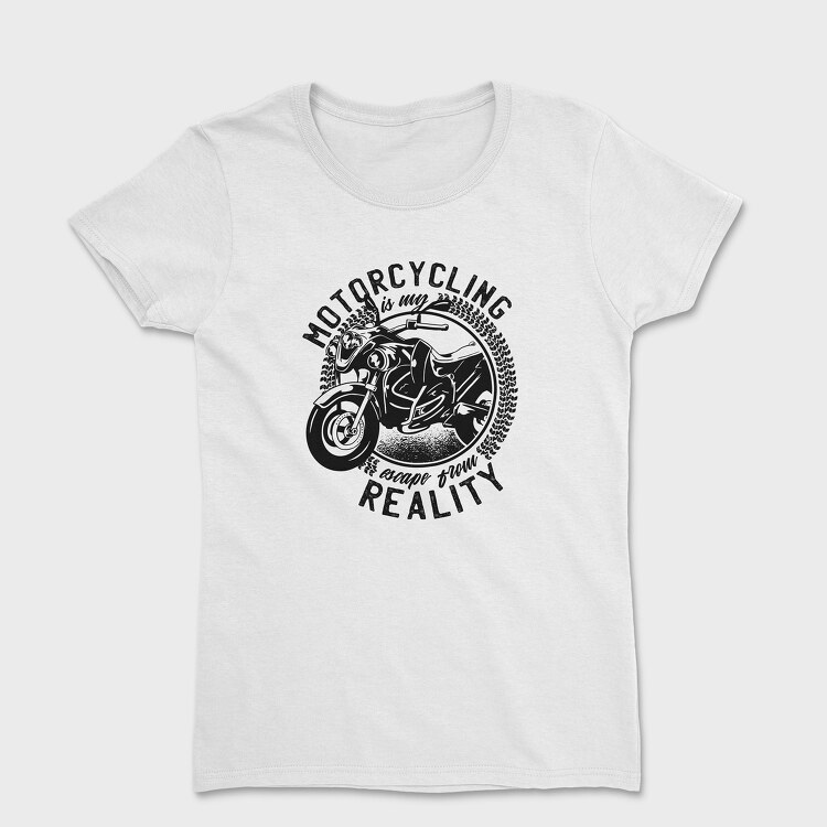 Tricou Femei, Motorcycling Is My Escape From Reality