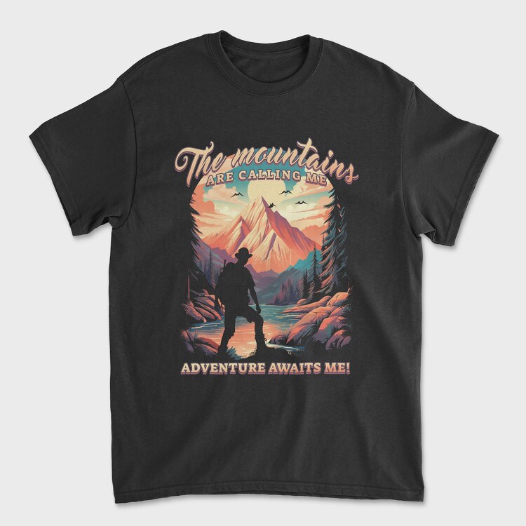 Tricou Barbati (Unisex), Mountains Are Calling Me