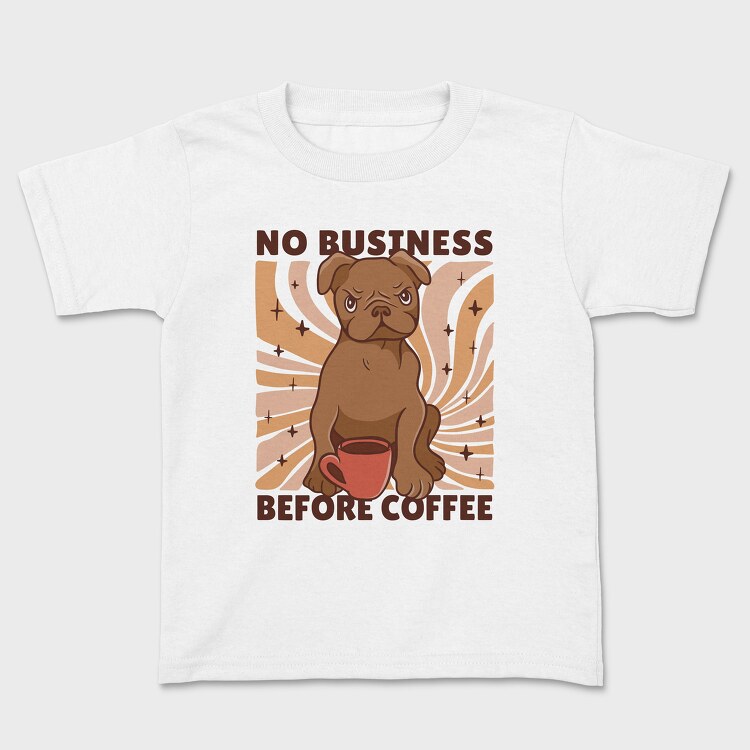 Tricou Copii, No Business Before Coffee Dog