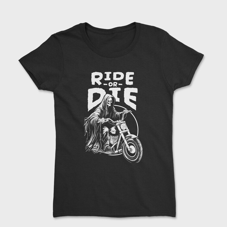 Tricou Femei, Ride or Die Monochrome