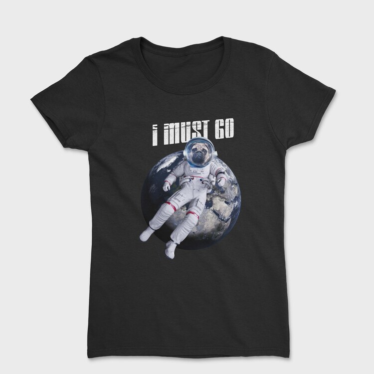 Space Dog I Must Go, Tricou Femei