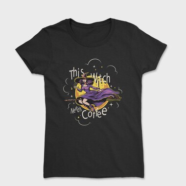 This Witch Needs Cofee, Tricou Femei