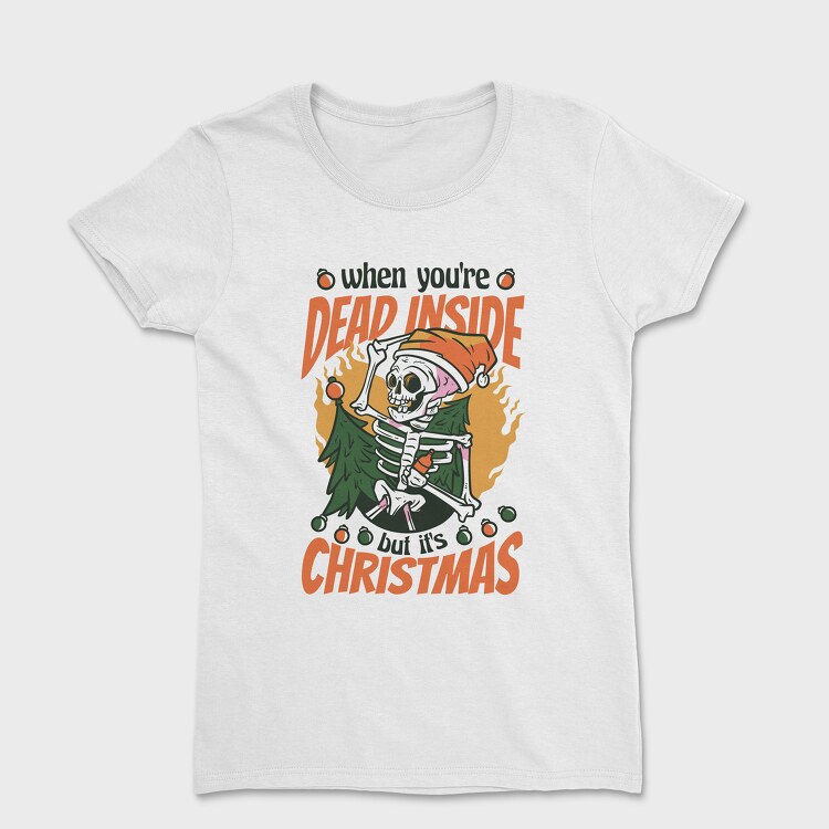 When Youre Dead Inside but It Is Christmas, Tricou Femei