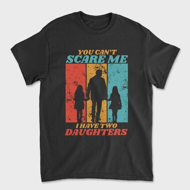 You Cant Scare Me I Have Two Daughters Silhouette, Tricou Barbati (Unisex)