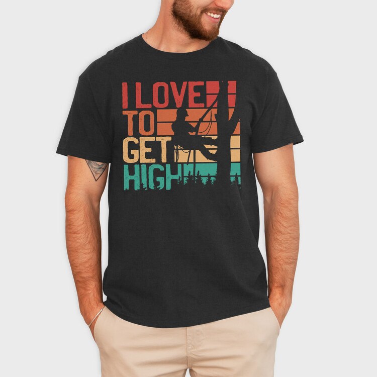 Love To Get High Arborist Quote, Tricou Barbati (Unisex)