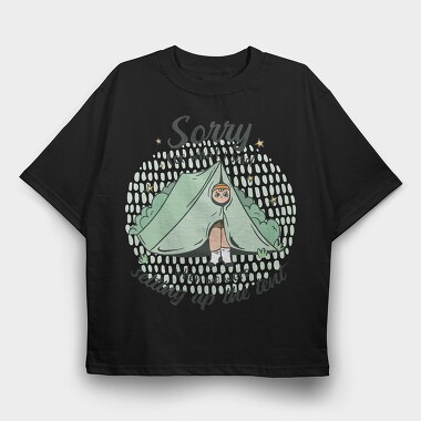 Sorry Camping Tent Quote For What I Said, Tricou Oversize Barbati (Unisex)
