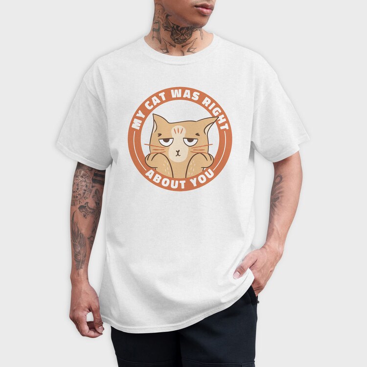 My Cat Was Right About You, Tricou Barbati (Unisex)