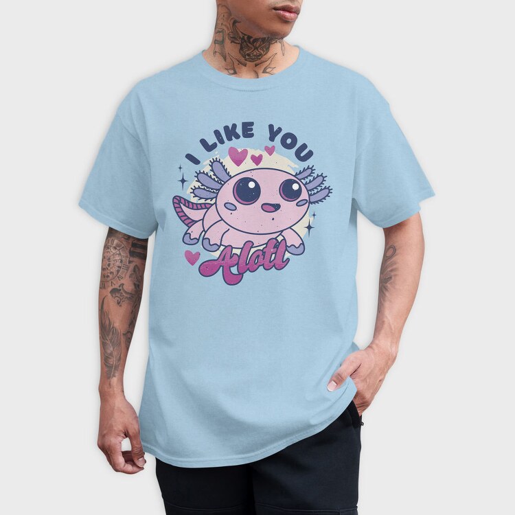 Wholesome Axolotl I Like You A Lot Quote, Tricou Barbati (Unisex)