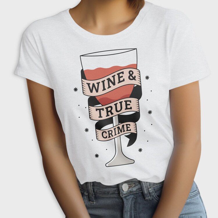 Wine And True Crime, Tricou Femei