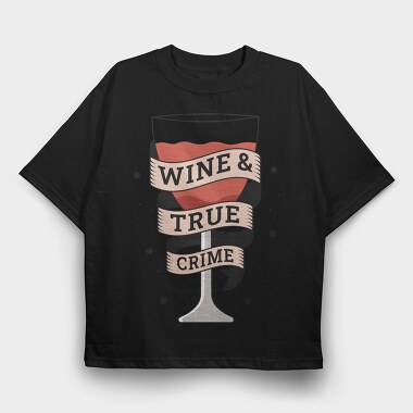 Wine And True Crime, Tricou Oversize Barbati (Unisex)