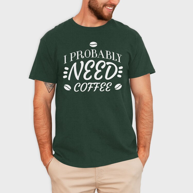 Need Coffee Drink Quote, Tricou Barbati (Unisex)