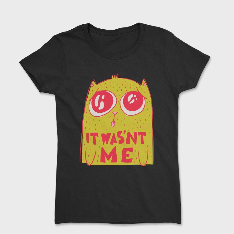 Cat It Wasnt Me, Tricou Femei