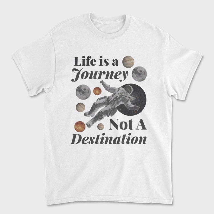 Life Is a Journey Not a Destination, Tricou Barbati (Unisex)