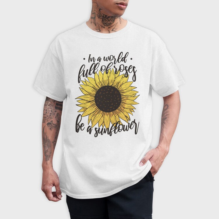 Sunflower Rose Quote, Tricou Barbati (Unisex)