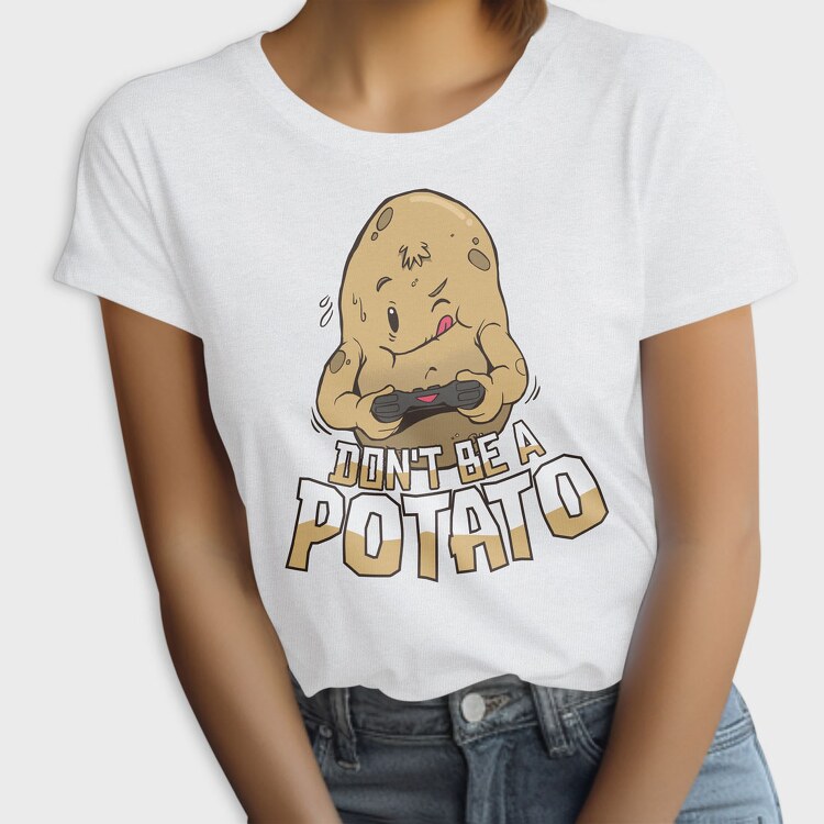 Dont Be a Potato, Tricou Femei
