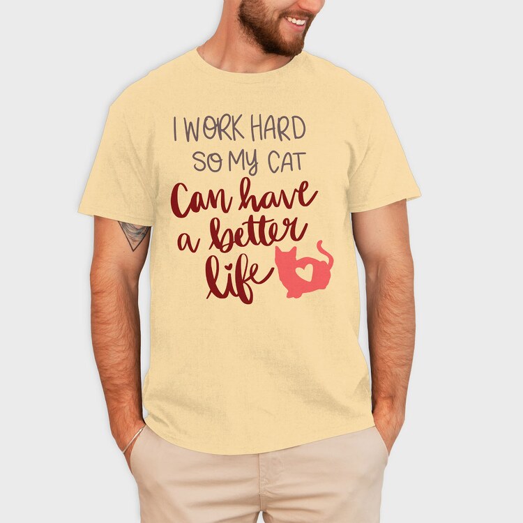 Work Hard So My Cat Have Better Life, Tricou Barbati (Unisex)