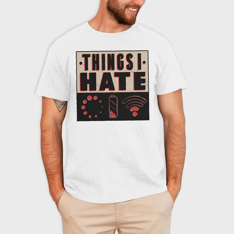 Things I Hate, Tricou Barbati (Unisex)