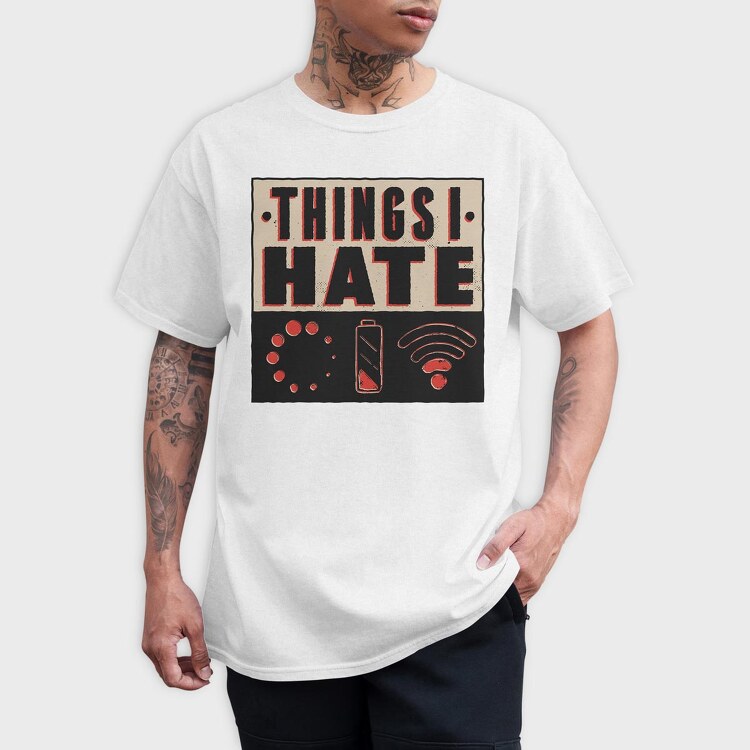 Things I Hate, Tricou Barbati (Unisex)