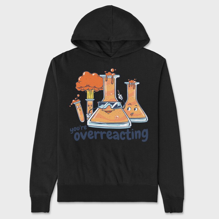 You Are Overreacting, Hanorac Oversize Barbati (Unisex)